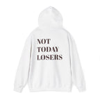 Not Today Losers Hoodie