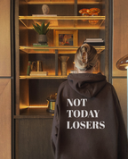 Not Today Losers Hoodie